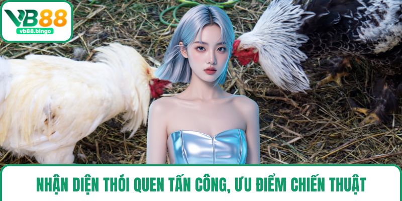 Nhận diện thói quen tấn công, ưu điểm chiến thuật