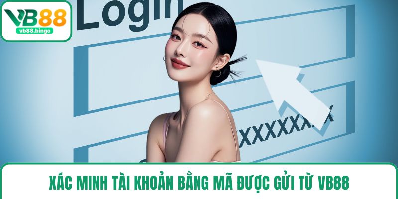 Xác minh tài khoản bằng mã được gửi từ VB88